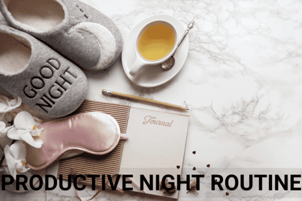 Night Routine Improved Productive Night Routine: 12 Best Tips To Set You Up For Success ...