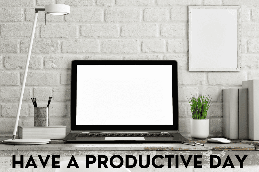 have a productive day