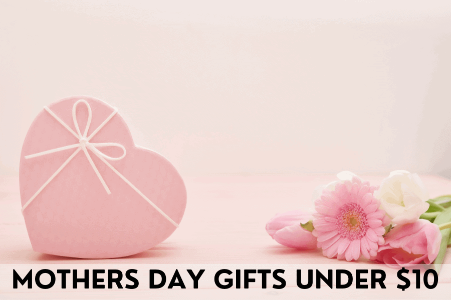 mothers day gifts under $10