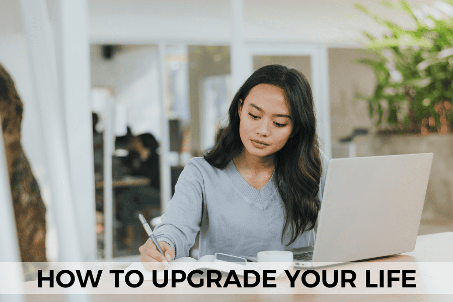 how to upgrade your life