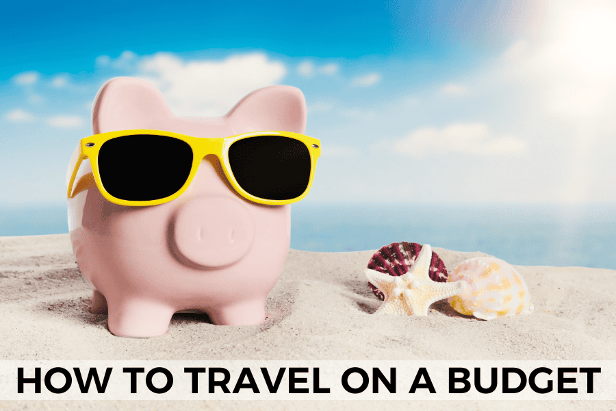 how to travel on a budget