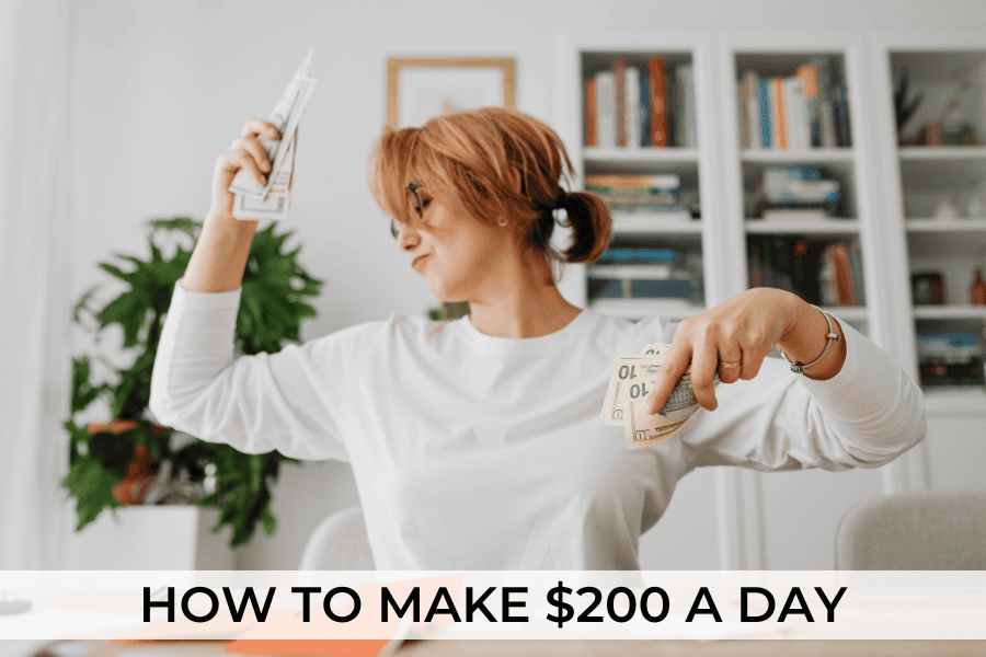 how to make 200 a day