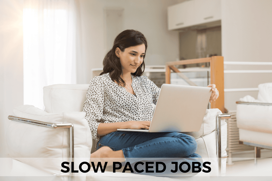 slow paced jobs