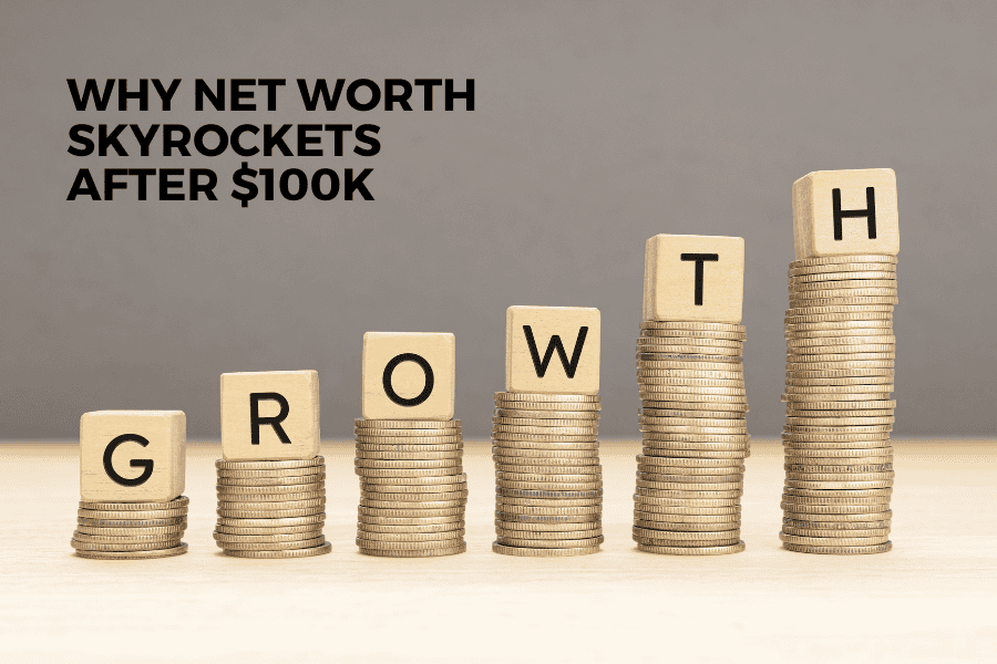 why net worth skyrockets after 100k